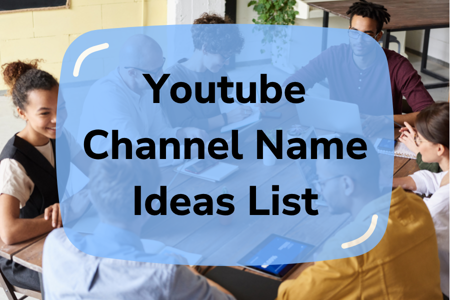 10+ Best Youtube Channel Name Ideas List, Revealed in 2024