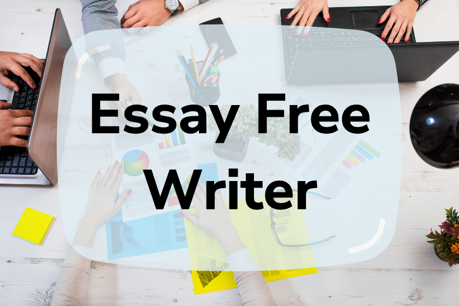 Essay Free Writer | 2024 Top Comprehensive Guide