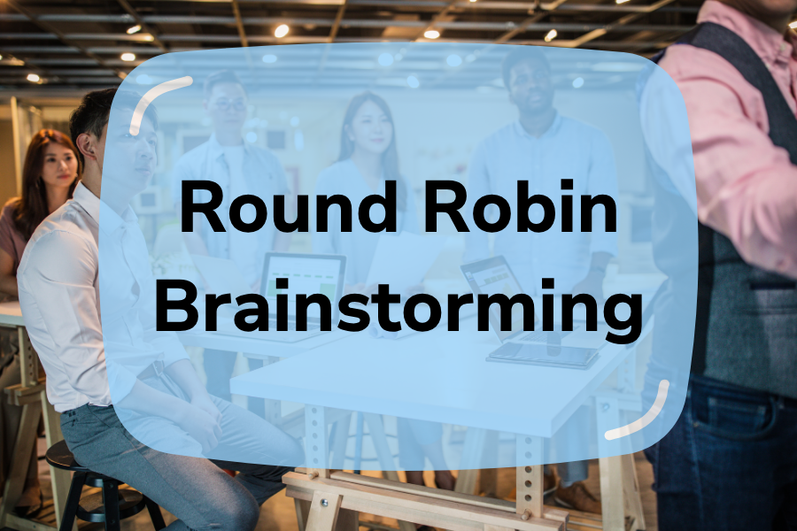 Harness The Power Of Round Robin Brainstorming | 2024 Reveals